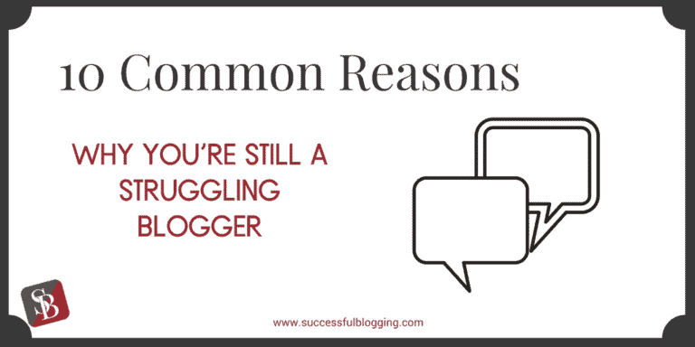 why you are still a struggling blogger
